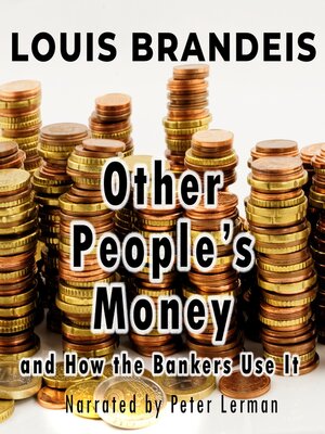 cover image of Other People's Money and How the Bankers Use It